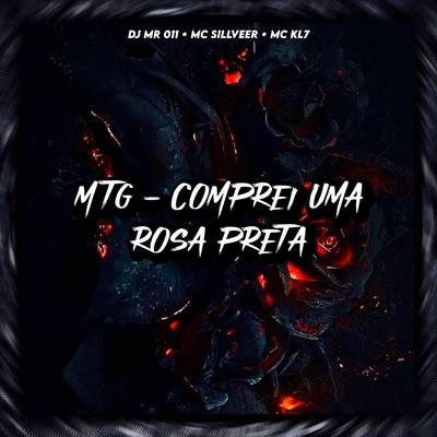 MTG COMPREI UMA ROSA PRETA By Club do hype, DJ MR 011, MC SILLVEER, MC KL7's cover