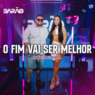 O Fim Vai Ser Melhor By Mc Barão, Grazi Almeida's cover