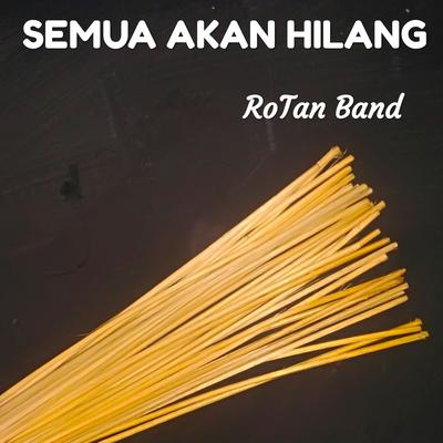Semua Akan Hilang By Rotan Band's cover
