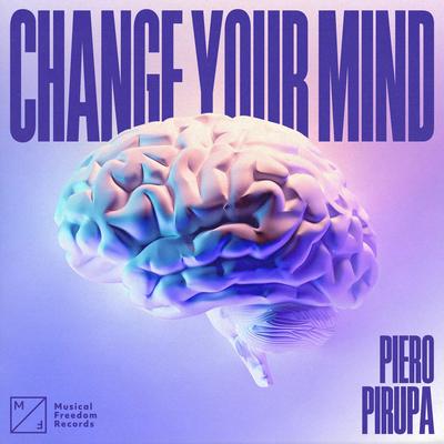 Change Your Mind By Piero Pirupa's cover