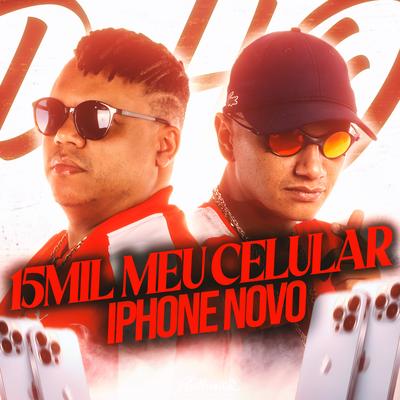 15Mil Meu Celular / Iphone Novo By MC Renatinho Falcão, DJ Jotace, Mc Delux's cover