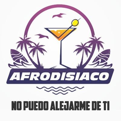 No Puedo Alejarme de Ti By Afrodisiaco's cover