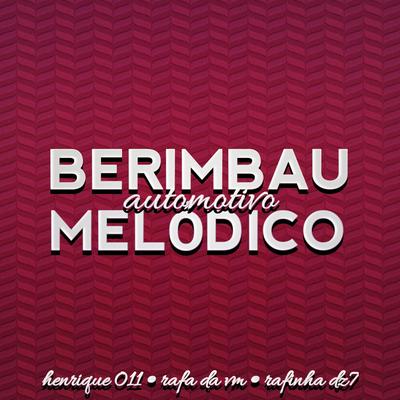 AUTOMOTIVO BERIMBAU MELÓDICO By DJ Henrique 011, Dj Rafinha Dz7, DJ RAFA DA VM's cover