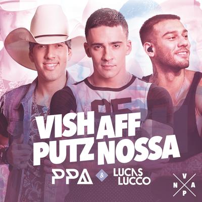 Vish, Aff, Putz, Nossa By Pedro Paulo & Alex, Lucas Lucco's cover