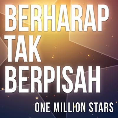 Berharap Tak Berpisah By One Million Stars's cover