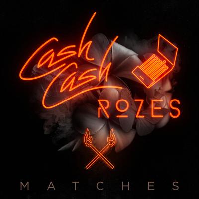 Matches By Cash Cash, ROZES's cover