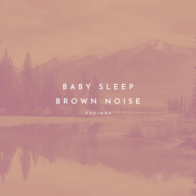 Baby Sleep Brown Noise's cover