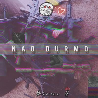 Não Durmo By Blame G's cover