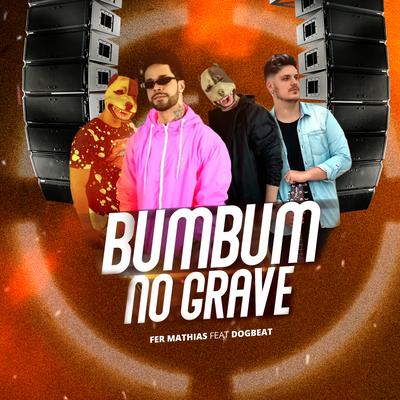 Bumbum no Grave By Fer Mathias, DogBeat's cover