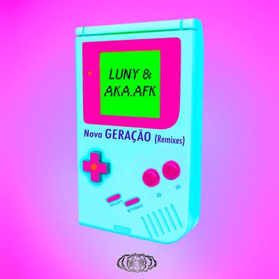 Nova Geração (Lua Preta Remix) By LUNY, AKA AFK's cover