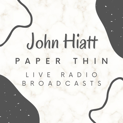 John Hiatt Paper Thin, Live Radio Broadcasts's cover