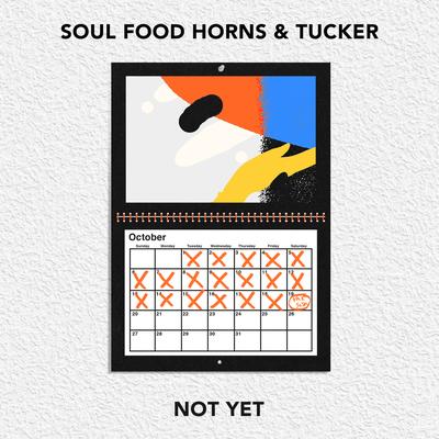 Not Yet By Soul Food Horns, Tucker's cover