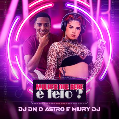 Mulher Que Bebe É Feio? By Miury Dj, DJ Dn o Astro, Jaula das gostosudas's cover