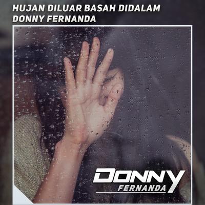 Hujan Diluar Basah Didalam By Donny Fernanda's cover