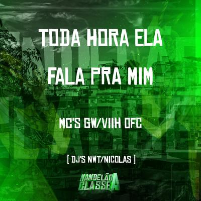 Toda Hora Ela Fala pra Mim By dj nwt, Mc Gw, MC Viih OFC, DJ Nicolas's cover
