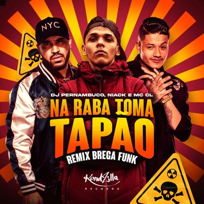 Na Raba Toma Tapão (Remix Brega Funk) By DJ Pernambuco, Niack, Mc CL's cover