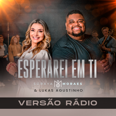 Esperarei em Ti (Versão Radio) By Soraya Moraes, Lukas Agustinho's cover