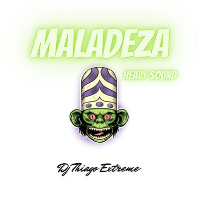 Maladeza Heavy Sound By DJ Thiago Extreme's cover