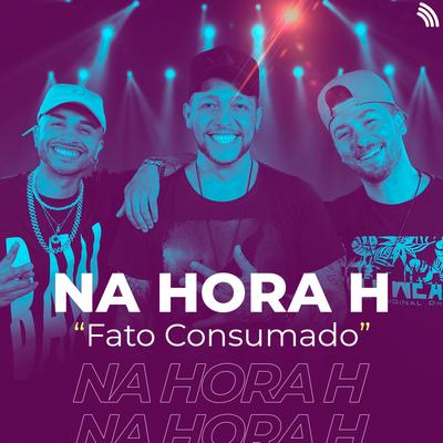 Fato Consumado (Acústico) By Na Hora H's cover