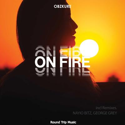 On Fire (George Grey Remix) By Obzkure, George Grey's cover