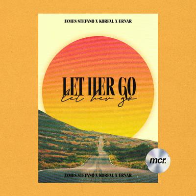 Let Her Go By James Stefano, KORFAL, Ernar's cover