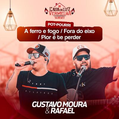 A Ferro e Fogo / Fora do Eixo / Pior É Te Perder (Ao Vivo) By Gustavo Moura & Rafael's cover