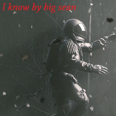 I know by big sean's cover