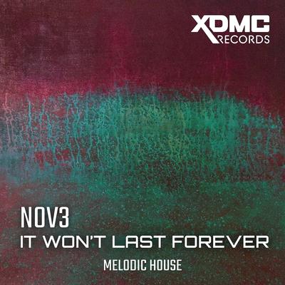 It Won't Last Forever By NOV3's cover