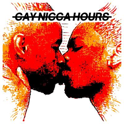 GAY NIGGA HOURS By Nigpro's cover