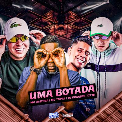 Uma Botada By DJ Dozabri, MC Lustosa, Mc Topre, DJ TH's cover