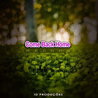 Come Back Home By ID PRODUÇÕES REMIX's cover