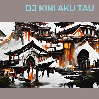 Dj Kini Aku Tau's cover
