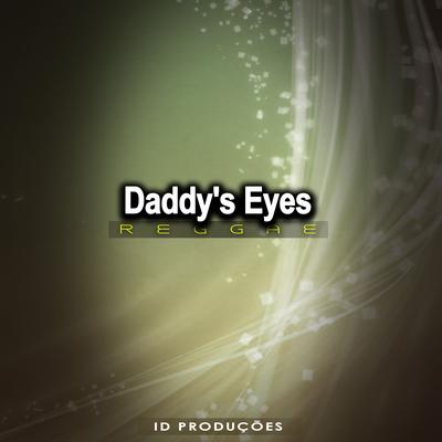 Daddy's Eyes By ID PRODUÇÕES REMIX's cover