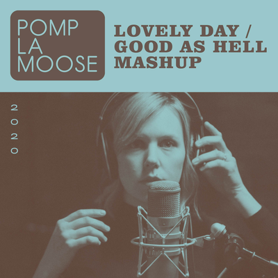 Lovely Day / Good as Hell Mashup By Pomplamoose's cover