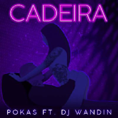 Cadeira By Pokas, DJ Wandin, macena288's cover