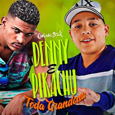 Toda Grandona (feat. Mc Denny & Mc Pikachu) (feat. Mc Denny & Mc Pikachu)'s cover