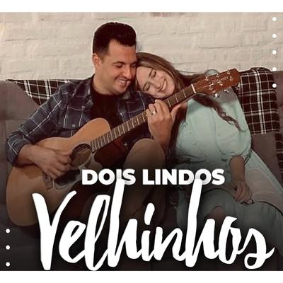 Dois Lindos Velhinhos By Marlon e Micheli's cover