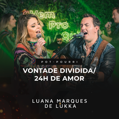 Pot Pourri: Vontade Dividida / 24 Horas de Amor By Luana Marques & De Lukka's cover