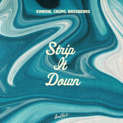 Strip It Down By Krmoni, CRÜPO, BassBears's cover