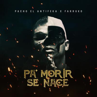 Pa' Morir Se Nace By Pacho El Antifeka, Farruko's cover