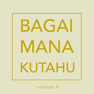 Bagaimana Kutahu (Version 2)'s cover