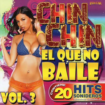 Chin Chin El Que No Baile  Vol. 3's cover