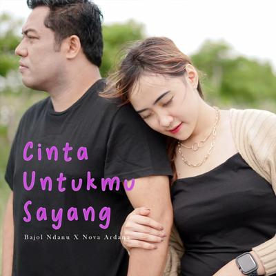 Cinta Untukmu Sayang By Bajol Ndanu, Nova Ardana's cover