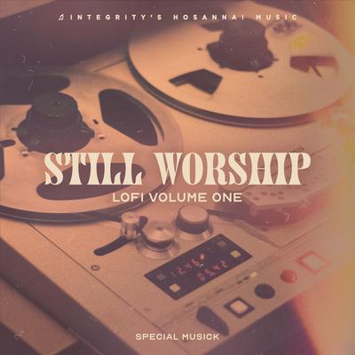 How He Loves By Still Worship, Special Musick, Integrity's Hosanna! Music's cover
