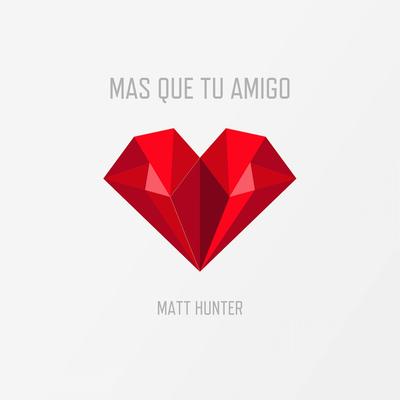 Mas Que Tu Amigo By Matt Hunter's cover