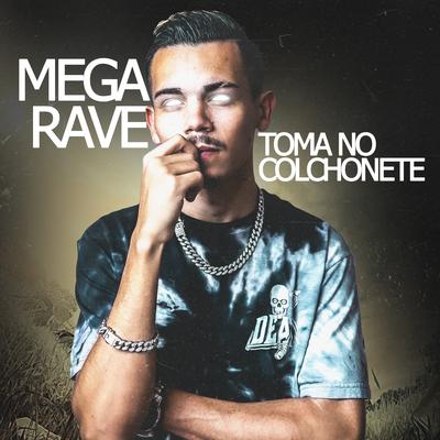 Mega Rave Toma no Colchonete By DJ DN's cover