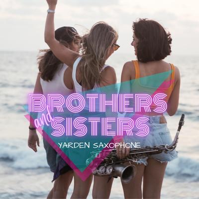 Brothers and Sisters By Yarden Saxophone's cover