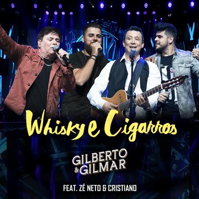 Whisky e Cigarros (Ao Vivo) By Gilberto e Gilmar, Zé Neto & Cristiano's cover