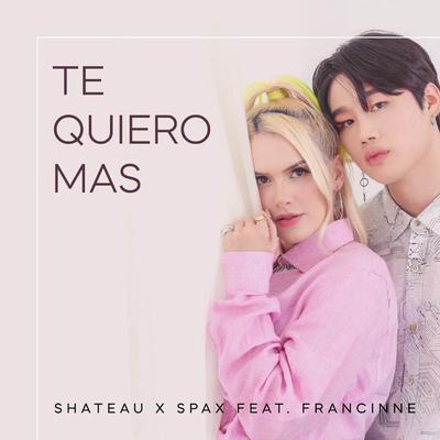 Te Quiero Mas (Português Version) By SHATEAU, SPAX, Francinne's cover