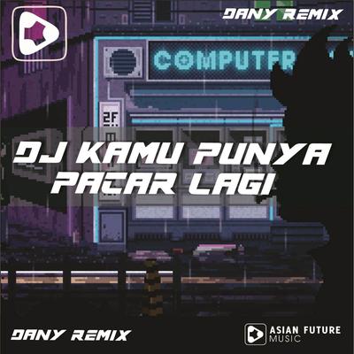Dj Kamu Punya Pacar Lagi V1 By Dany Remix's cover